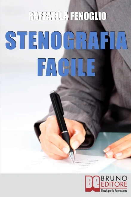 Stenografia Facile: Come Arrivare A Scrivere 180 Parole Al Minuto A Mano Libera (Italian Edition)