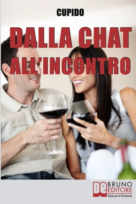 Dalla Chat All'Incontro: Il Metodo Passo-Passo Per Guidarti Rapidamente Al Tuo Primo Incontro Dal Vivo Con La Persona Che Ti Piace (Italian Edition)