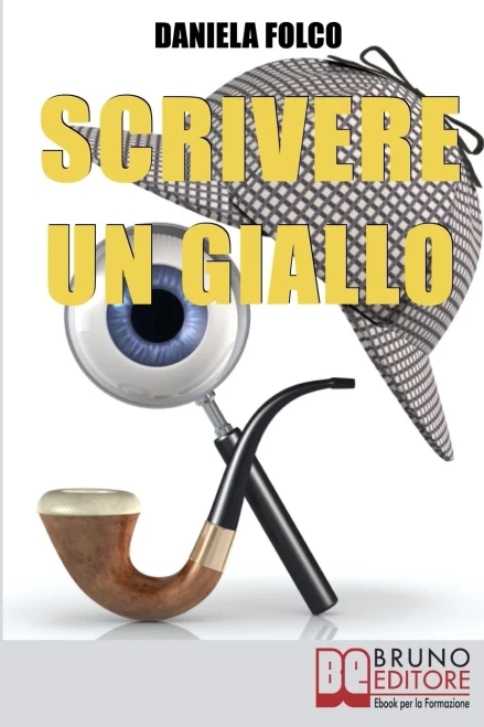 Scrivere Un Giallo: Come Strutturare Trama E Personaggi Per Un Giallo Avvincente Dalla Prima All’Ultima Riga (Italian Edition)