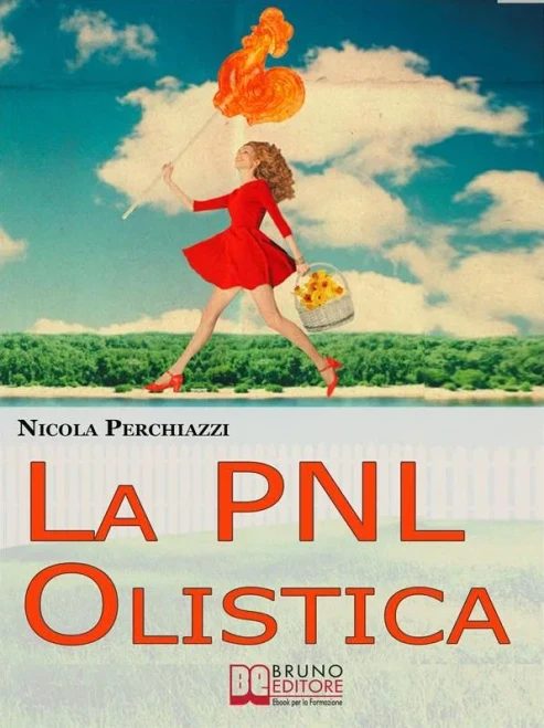 La Pnl Olistica: Come Risvegliare La Tua Lucidita` Mentale Con La Pnl Olistica E Lo Spiritual Life Coaching (Italian Edition)