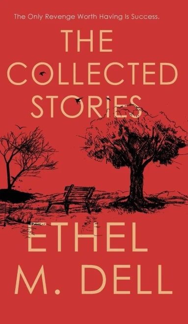 The Collected Stories of Ethel M. Dell - (Hardback or Cased Book)