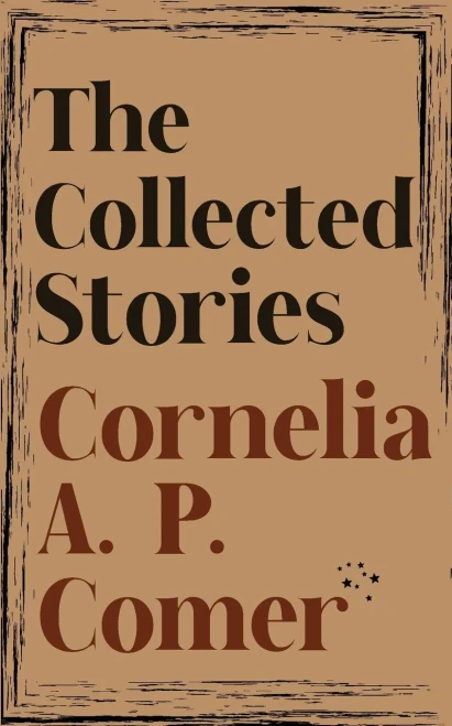 The Collected Stories of Cornelia A. P. Comer - (Paperback or Softback)