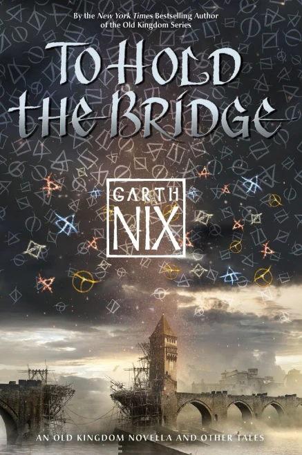 To Hold The Bridge (An Old Kingdom Novella)