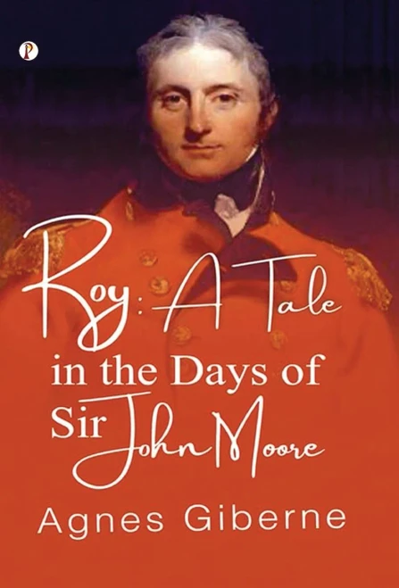 Roy: A Tale in the Days of Sir John Moore