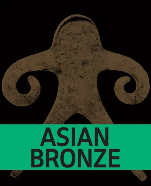 Asian Bronze: 4,000 Years of Beauty