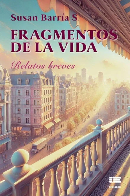 Fragmentos de la vida: Relatos breves