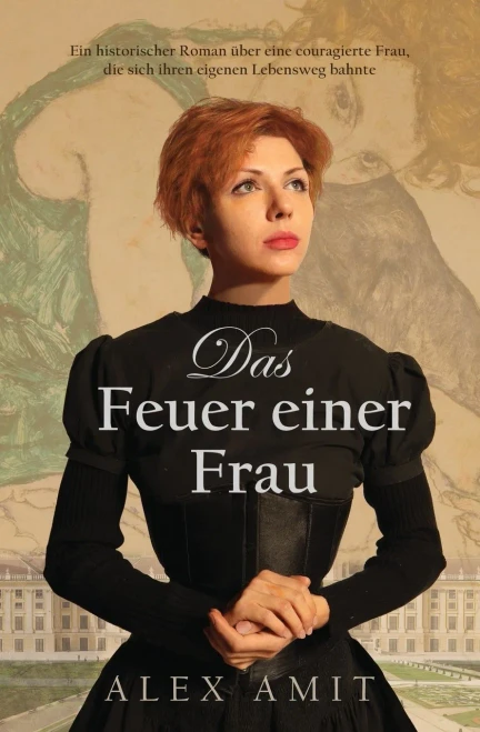 Das Feuer einer Frau: Ein historischer Roman über eine couragierte Frau, die sich ihren eigenen Lebensweg bahnte