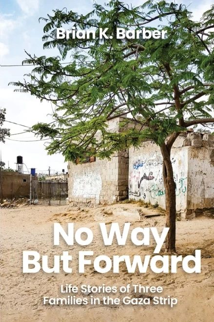 No Way but Forward: Life Stories of Three Families in the Gaza Strip - (Paperback or Softback)
