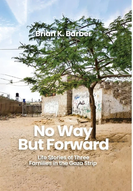 No Way but Forward: Life Stories of Three Families in the Gaza Strip - (Hardback or Cased Book)