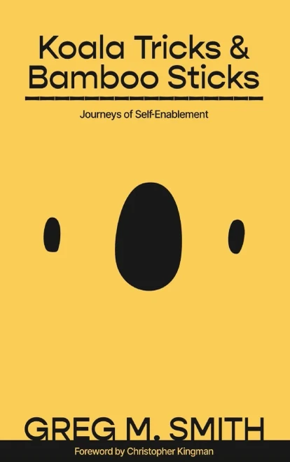 Koala Tricks and Bamboo Sticks: Journeys of Self-Enablement - (Hardback or Cased Book)