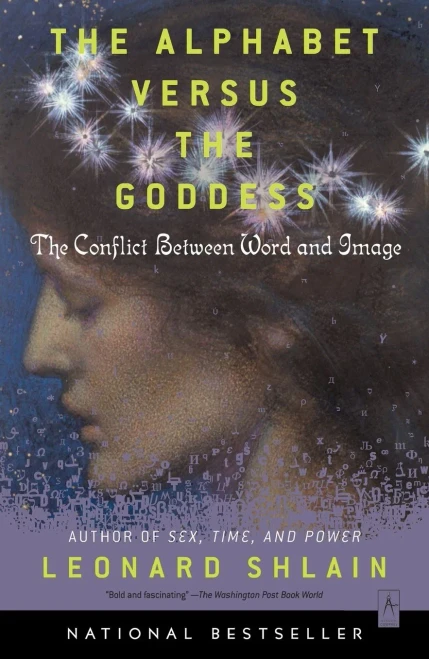 The Alphabet Versus The Goddess: The Conflict Between Word And Image (Compass)
