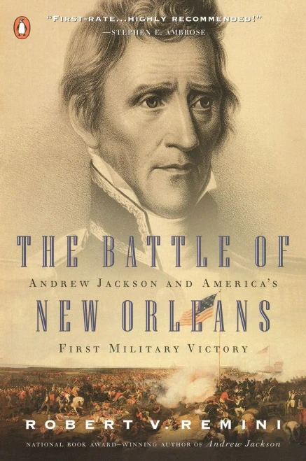 The Battle Of New Orleans: Andrew Jackson And America'S First Military Victory