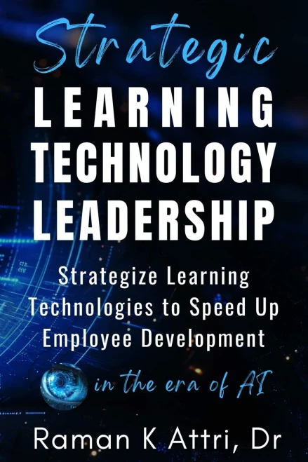 Strategic Learning Technology Leadership: Strategize Learning Technologies to Speed Up Employee Development in the Era of AI - (Paperback or Softback)
