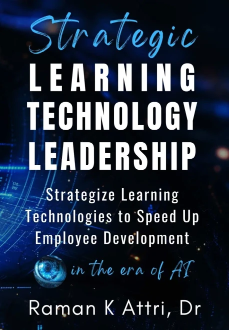 Strategic Learning Technology Leadership: Strategize Learning Technologies to Speed Up Employee Development in the Era of AI - (Hardback or Cased Book)