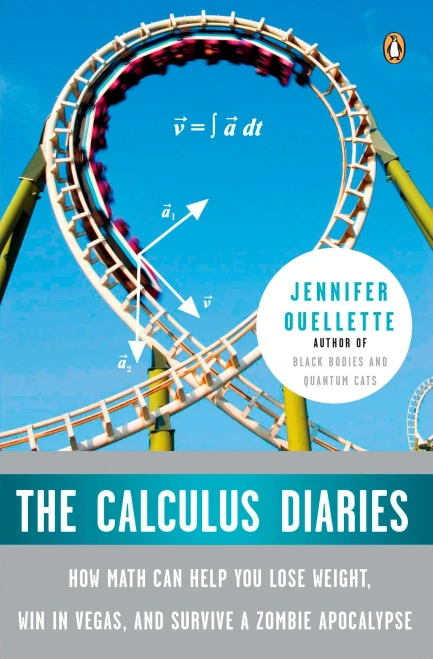 The Calculus Diaries: How Math Can Help You Lose Weight, Win In Vegas, And Survive A Zombie Apocalypse
