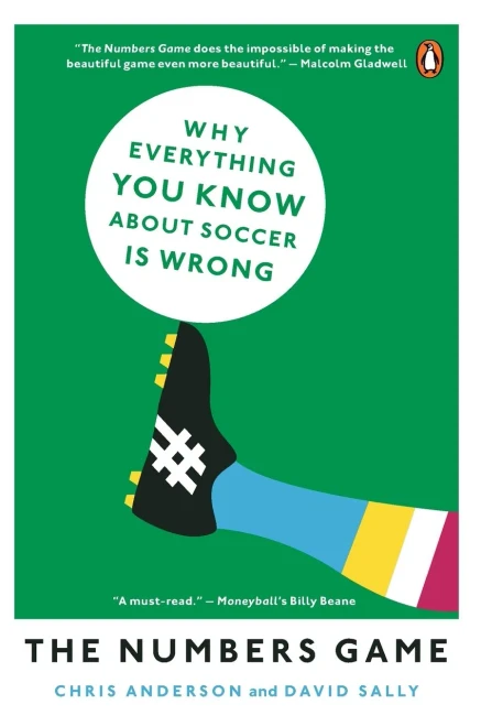 The Numbers Game: Why Everything You Know About Soccer Is Wrong