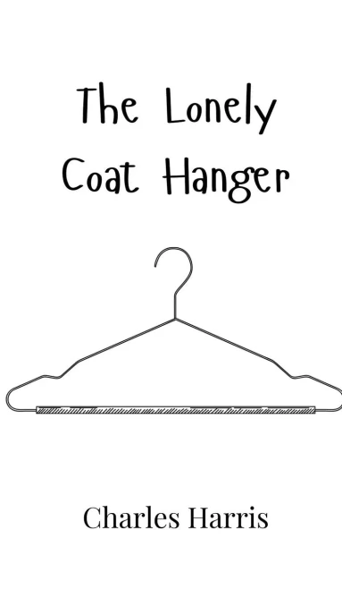 The Lonely Coat Hanger - (Hardback or Cased Book)