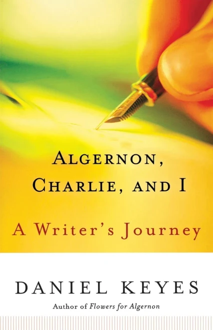 Algernon, Charlie, And I: A Writer'S Journey