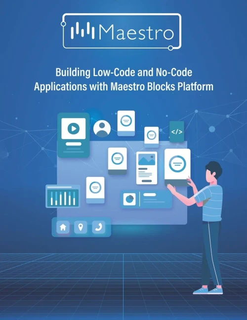 Building Low-Code and No-Code Applications with Maestro Blocks Platform