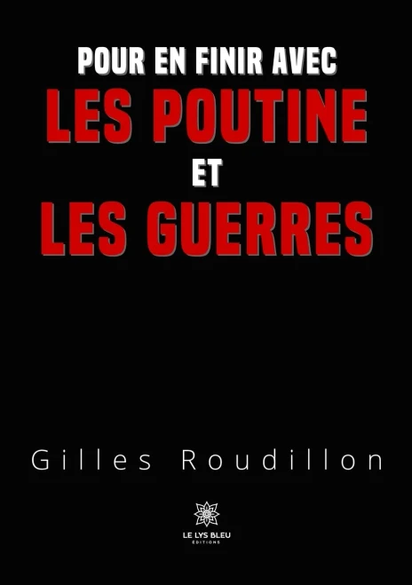 Pour en finir avec les Poutine et les guerres
