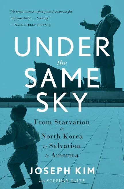 Under The Same Sky: From Starvation In North Korea To Salvation In America