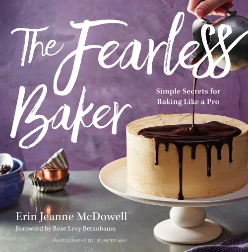 The Fearless Baker: Simple Secrets For Baking Like A Pro