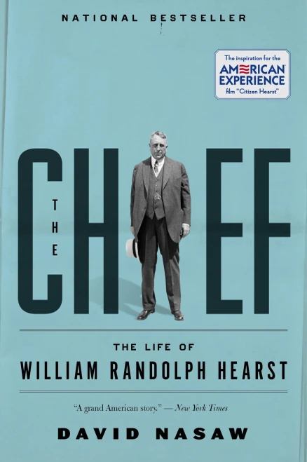 The Chief: The Life Of William Randolph Hearst