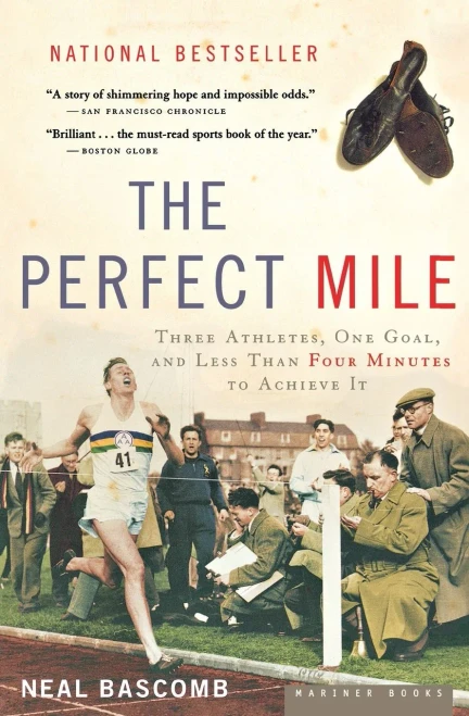 The Perfect Mile: Three Athletes, One Goal, And Less Than Four Minutes To Achieve It