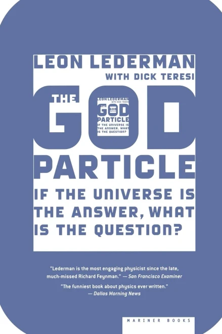 The God Particle: If The Universe Is The Answer, What Is The Question?