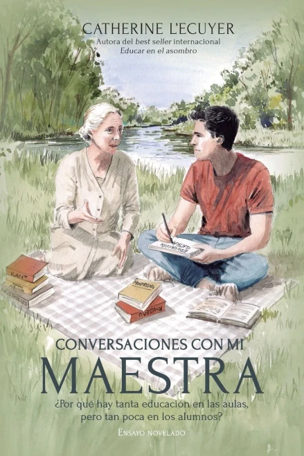 Conversaciones con mi maestra: ¿Por qué hay tanta educación en las aulas, pero tan poca en los alumnos?