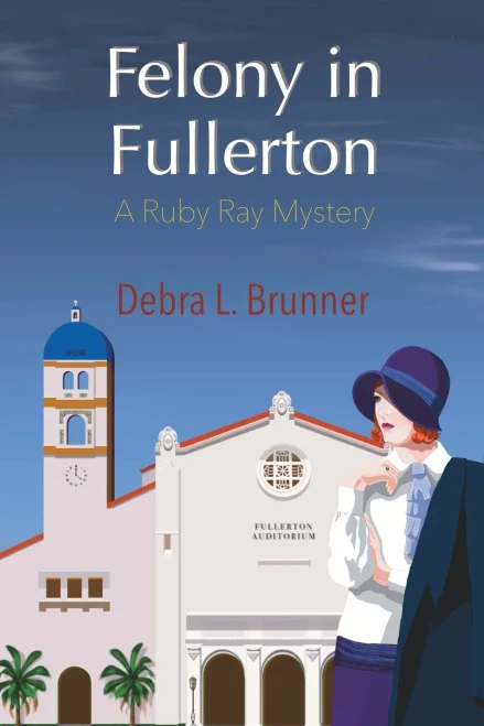 Felony in Fullerton: A Ruby Ray Mystery