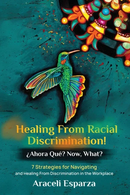 Healing from Racial Discrimination! ¿Ahora Que? Now, What?