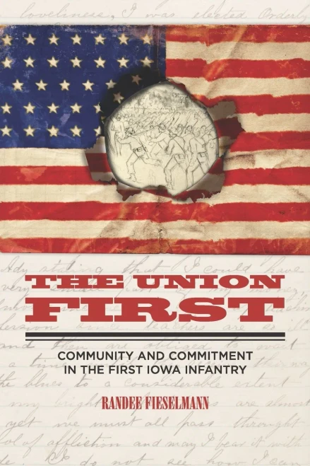 The Union First: Community and Commitment in the First Iowa Infantry