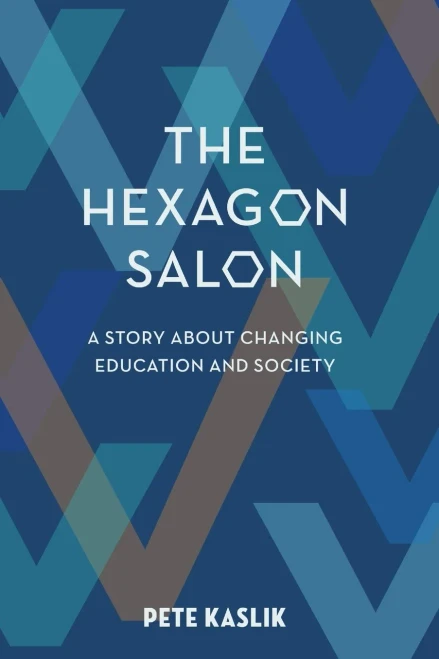 The Hexagon Salon: A Story About Changing Education and Society