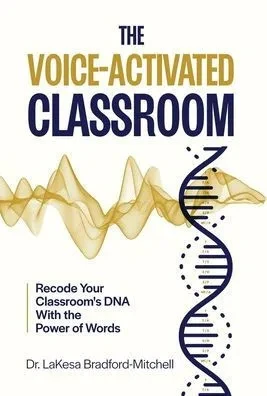 The Voice-Activated Classroom: Recode Your Classroom's DNA With the Power of Words - (Hardback or Cased Book)
