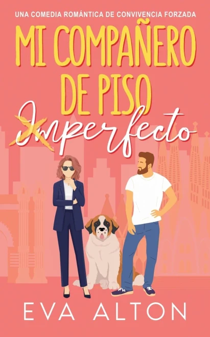 Mi Compañero de Piso Imperfecto: Una Comedia Romántica de Convivencia Forzada
