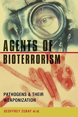 Agents Of Bioterrorism: Pathogens And Their Weaponization