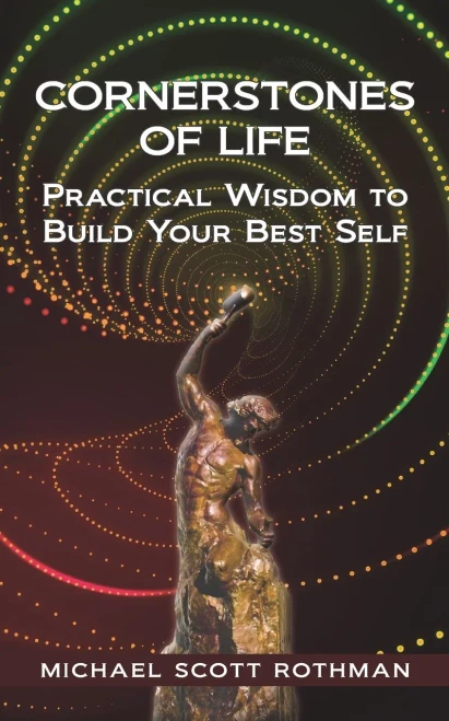 CORNERSTONES OF LIFE: Practical Wisdom to Build Your Best Self