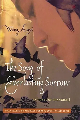 The Song Of Everlasting Sorrow: A Novel Of Shanghai (Weatherhead Books On Asia)
