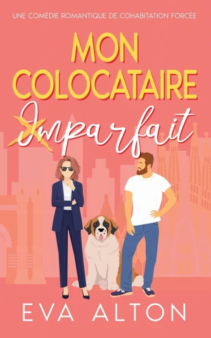 Mon colocataire imparfait: une comédie romantique de cohabitation forcée - 9798230387848