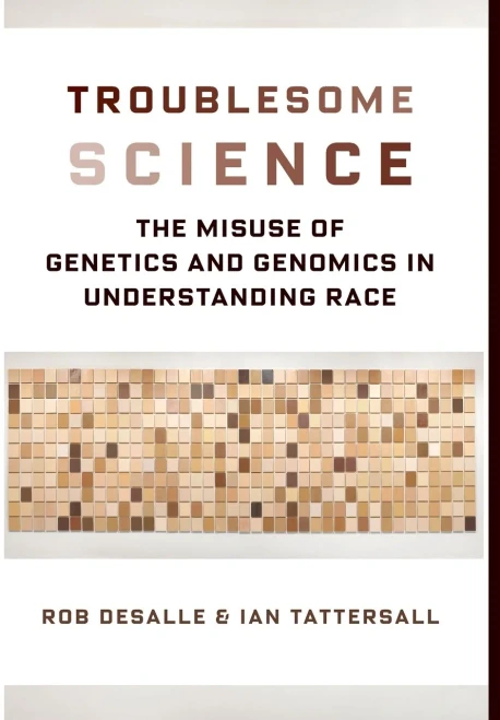 Troublesome Science: The Misuse Of Genetics And Genomics In Understanding Race (Race, Inequality, And Health, 2)