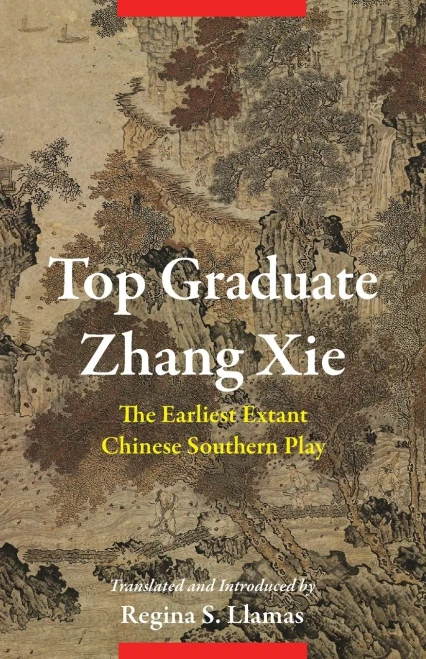 Top Graduate Zhang Xie: The Earliest Extant Chinese Southern Play (Translations From The Asian Classics) - Paperback