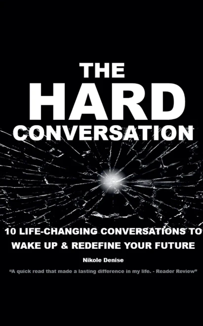 The Hard Conversation: 10 Life-Changing Conversations to Wake Up & Redefine Your Future