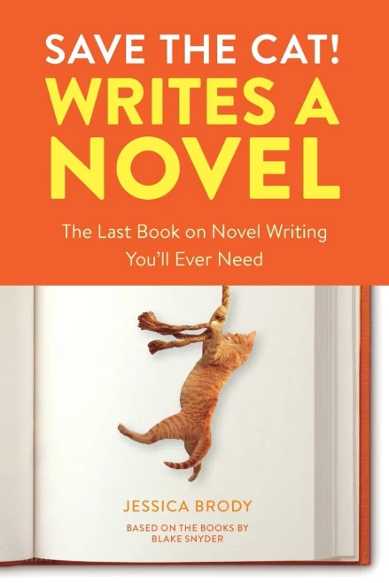 Save The Cat! Writes A Novel: The Last Book On Novel Writing You'Ll Ever Need