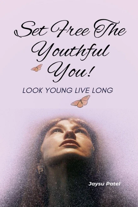 Set Free The Youthful You - Look Young Live Long