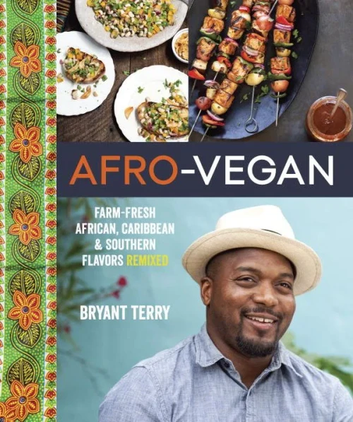 Afro-Vegan: Farm-Fresh African, Caribbean, And Southern Flavors Remixed [A Cookbook]
