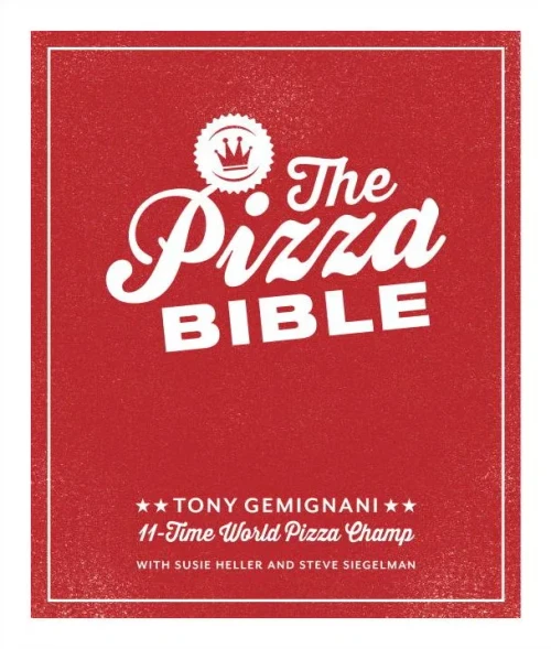 The Pizza Bible: The World'S Favorite Pizza Styles, From Neapolitan, Deep-Dish, Wood-Fired, Sicilian, Calzones And Focaccia To New York, New Haven, Detroit, And More