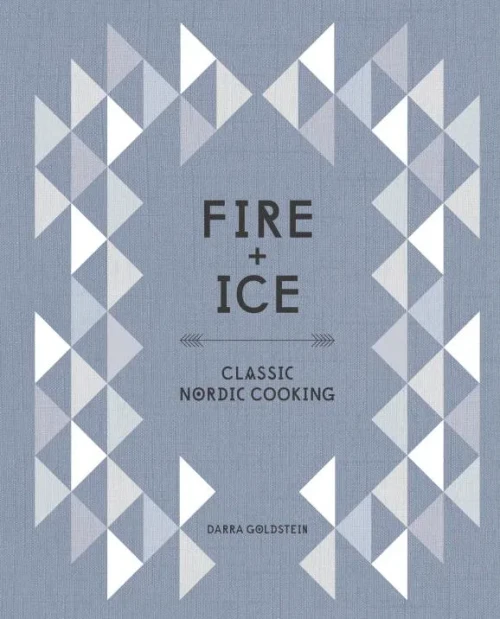 Fire And Ice: Classic Nordic Cooking [A Cookbook]