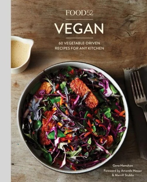Food52 Vegan: 60 Vegetable-Driven Recipes For Any Kitchen [A Cookbook] (Food52 Works)