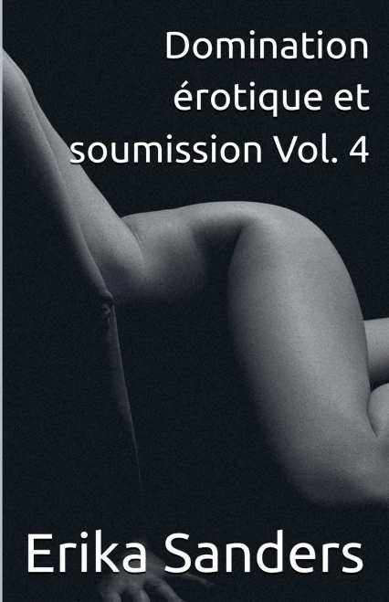 Domination érotique et soumission Vol. 4